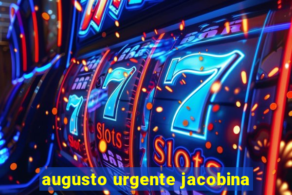 augusto urgente jacobina